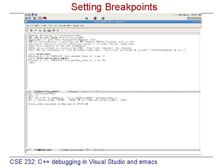 Setting Breakpoints CSE 232: C++ debugging in Visual Studio and emacs 