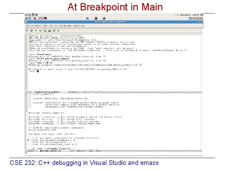 At Breakpoint in Main CSE 232: C++ debugging in Visual Studio and emacs 