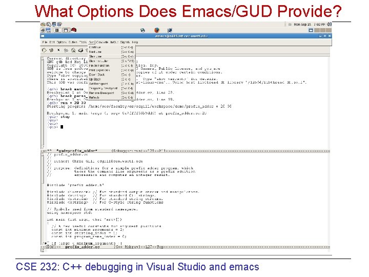What Options Does Emacs/GUD Provide? CSE 232: C++ debugging in Visual Studio and emacs