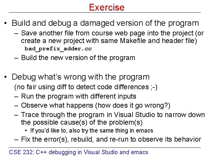 Exercise • Build and debug a damaged version of the program – Save another