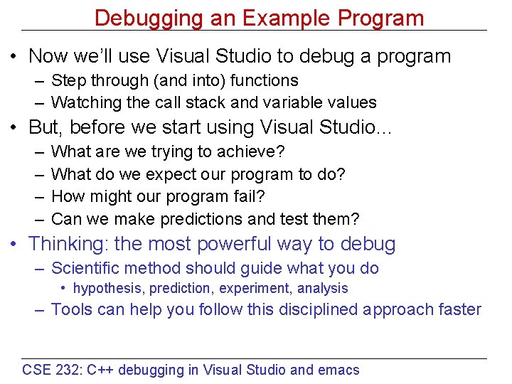 Debugging an Example Program • Now we’ll use Visual Studio to debug a program