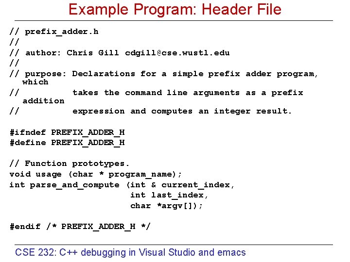 Example Program: Header File // prefix_adder. h // // author: Chris Gill cdgill@cse. wustl.