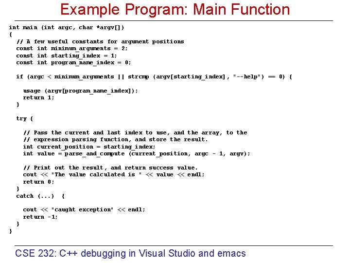 Example Program: Main Function int main (int argc, char *argv[]) { // A few