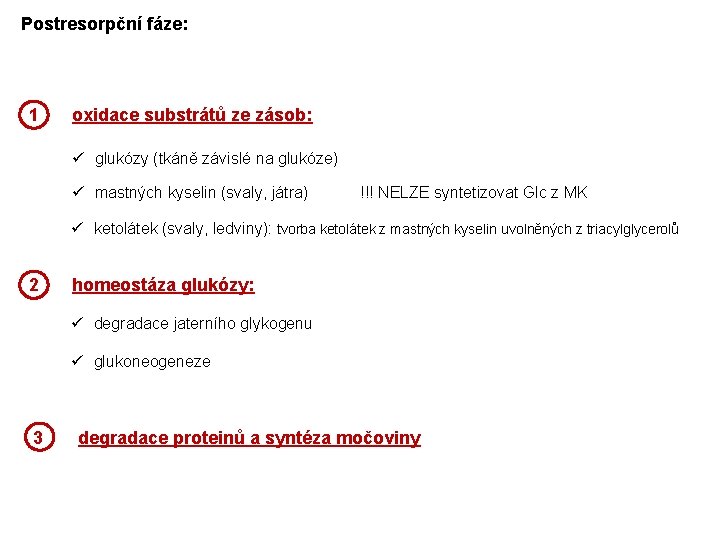 Postresorpční fáze: 1 oxidace substrátů ze zásob: ü glukózy (tkáně závislé na glukóze) ü