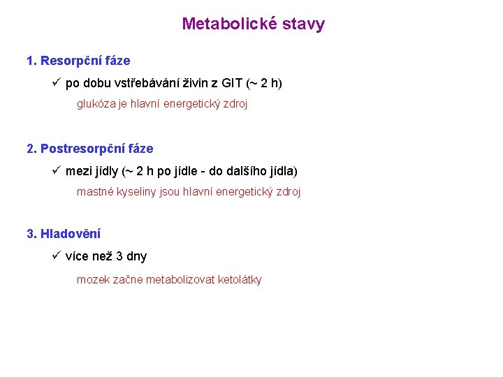 Metabolické stavy 1. Resorpční fáze ü po dobu vstřebávání živin z GIT (~ 2