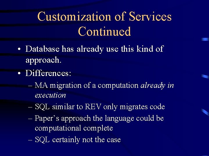 Customization of Services Continued • Database has already use this kind of approach. •