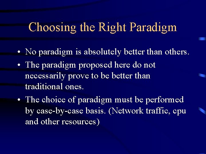 Choosing the Right Paradigm • No paradigm is absolutely better than others. • The