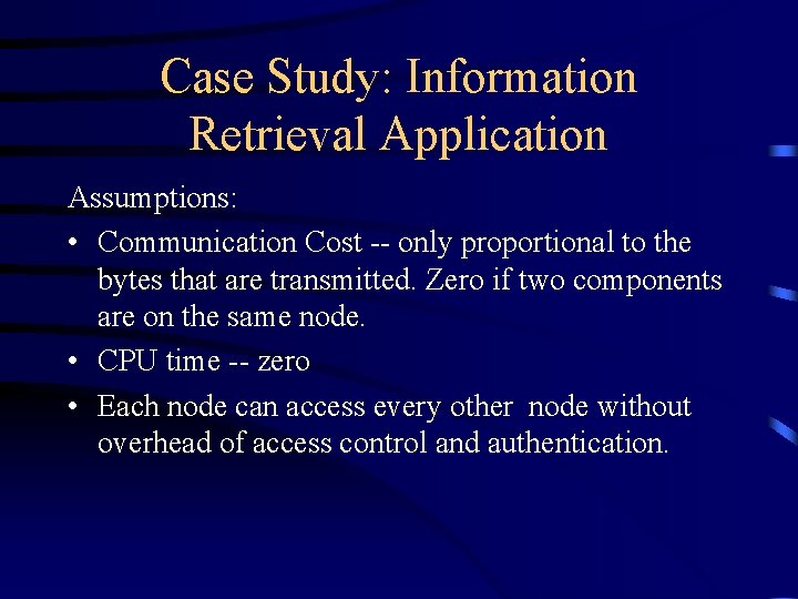 Case Study: Information Retrieval Application Assumptions: • Communication Cost -- only proportional to the