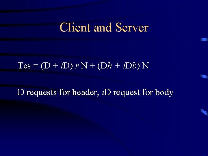 Client and Server Tcs = (D + i. D) r N + (Dh +