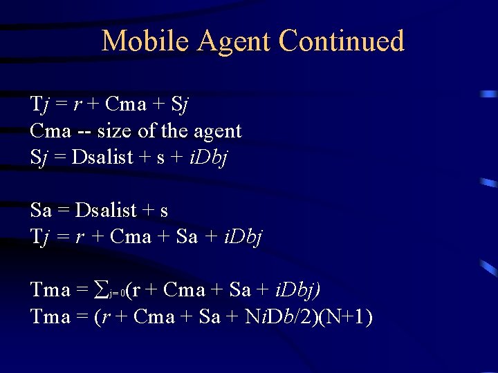 Mobile Agent Continued Tj = r + Cma + Sj Cma -- size of