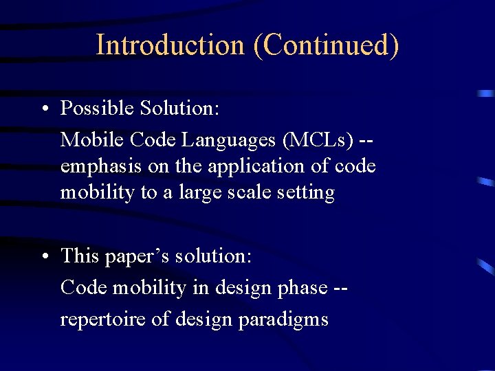 Introduction (Continued) • Possible Solution: Mobile Code Languages (MCLs) -emphasis on the application of