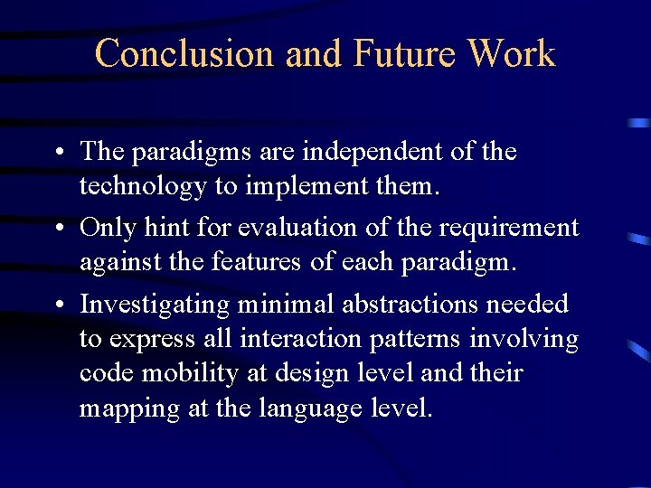 Conclusion and Future Work • The paradigms are independent of the technology to implement