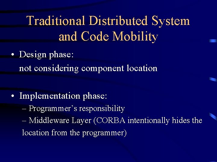 Traditional Distributed System and Code Mobility • Design phase: not considering component location •