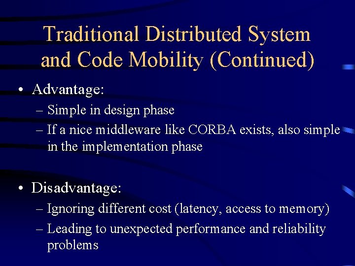 Traditional Distributed System and Code Mobility (Continued) • Advantage: – Simple in design phase