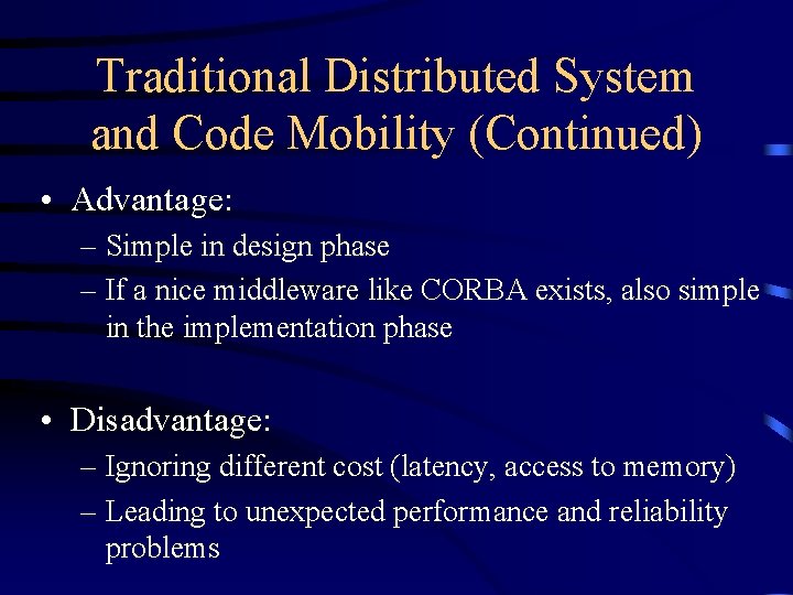 Traditional Distributed System and Code Mobility (Continued) • Advantage: – Simple in design phase