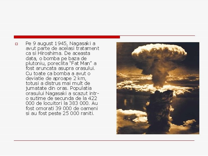 o Pe 9 august 1945, Nagasaki a avut parte de acelasi tratament ca si