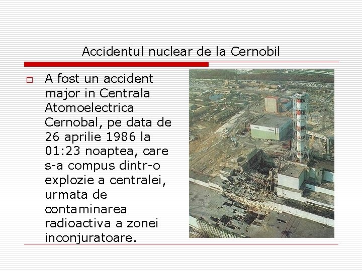 Accidentul nuclear de la Cernobil o A fost un accident major in Centrala Atomoelectrica