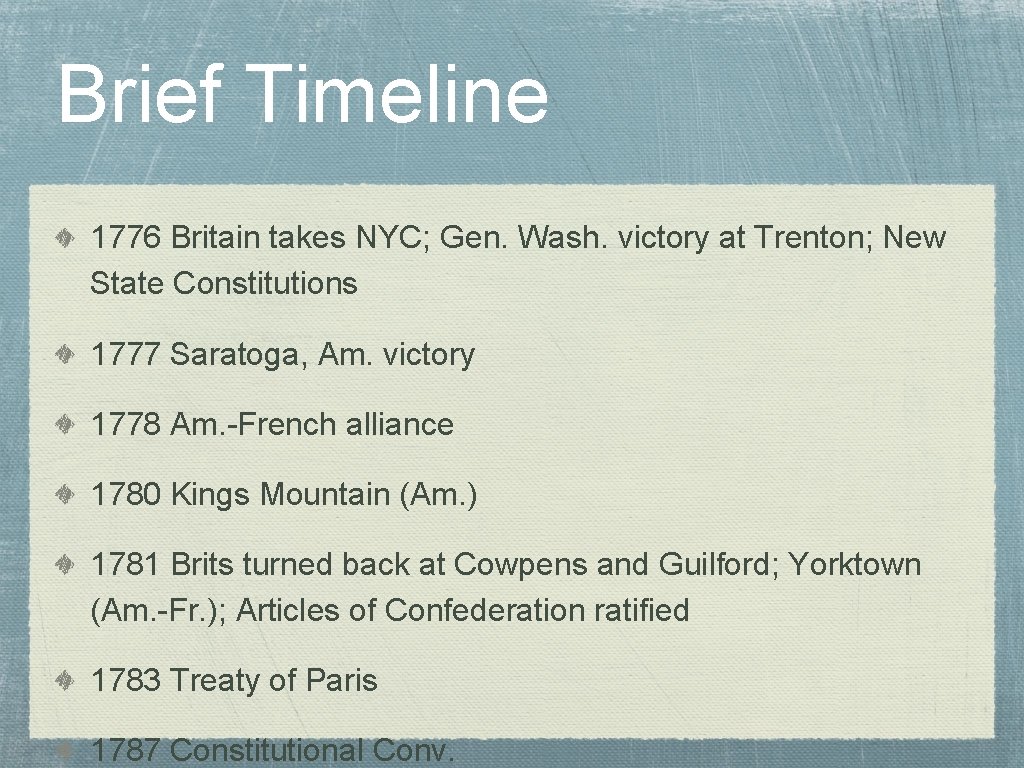 Brief Timeline 1776 Britain takes NYC; Gen. Wash. victory at Trenton; New State Constitutions