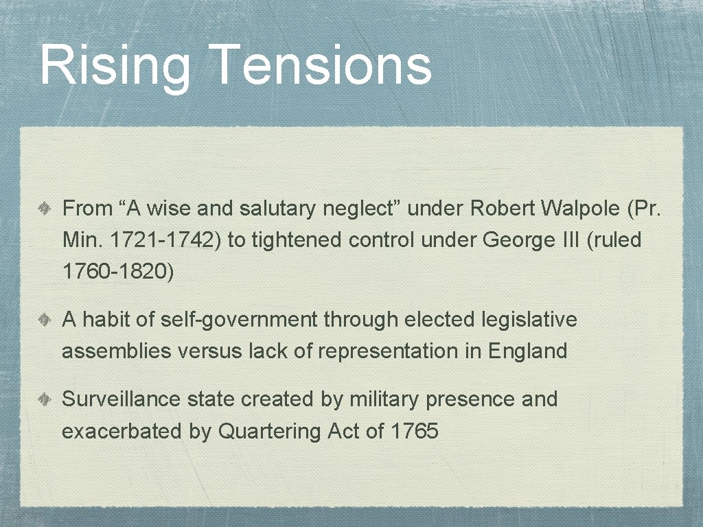 Rising Tensions From “A wise and salutary neglect” under Robert Walpole (Pr. Min. 1721