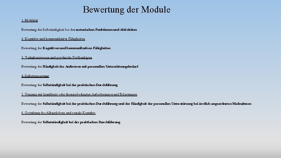 1. Mobilität Bewertung der Module Bewertung der Selbständigkeit bei den motorischen Funktionen und Aktivitäten