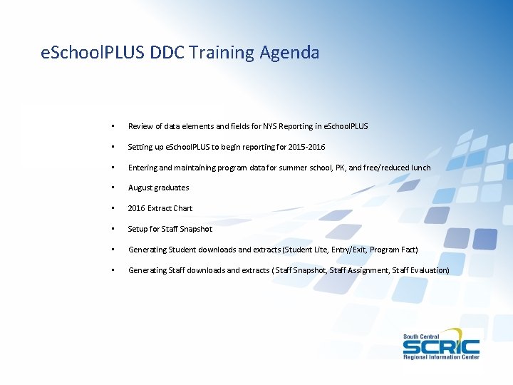 e. School. PLUS DDC Training Agenda • Review of data elements and fields for