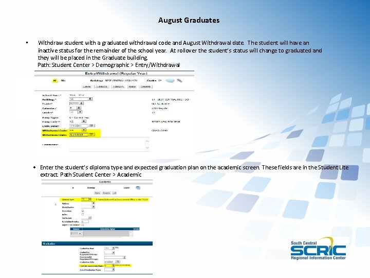 August Graduates • Withdraw student with a graduated withdrawal code and August Withdrawal date.