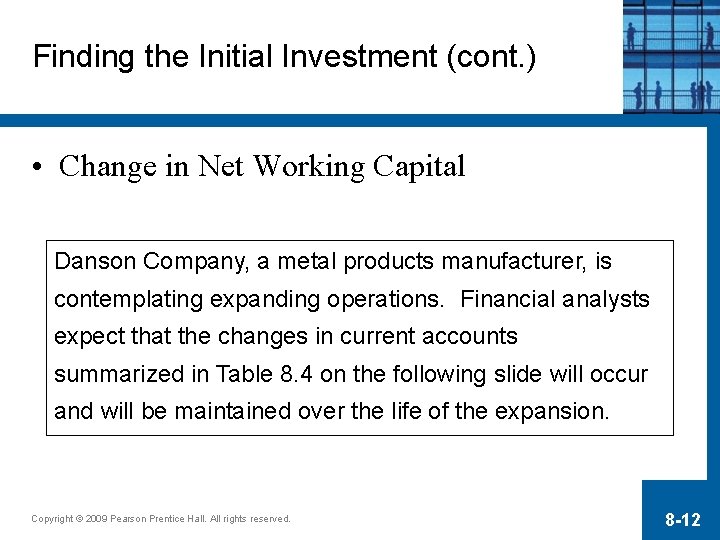 Finding the Initial Investment (cont. ) • Change in Net Working Capital Danson Company,