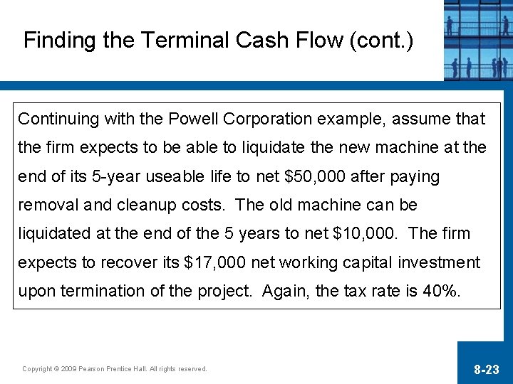 Finding the Terminal Cash Flow (cont. ) Continuing with the Powell Corporation example, assume