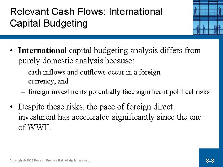 Relevant Cash Flows: International Capital Budgeting • International capital budgeting analysis differs from purely