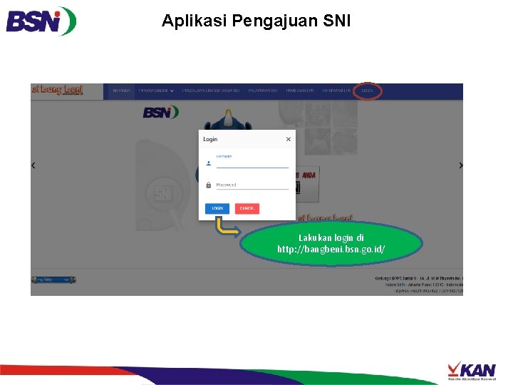 Aplikasi Pengajuan SNI Lakukan login di http: //bangbeni. bsn. go. id/ 