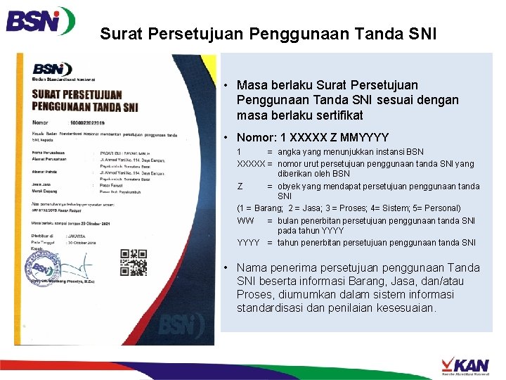 Surat Persetujuan Penggunaan Tanda SNI • Masa berlaku Surat Persetujuan Penggunaan Tanda SNI sesuai