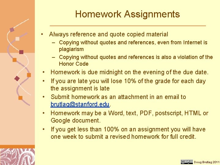 Homework Assignments • Always reference and quote copied material – Copying without quotes and