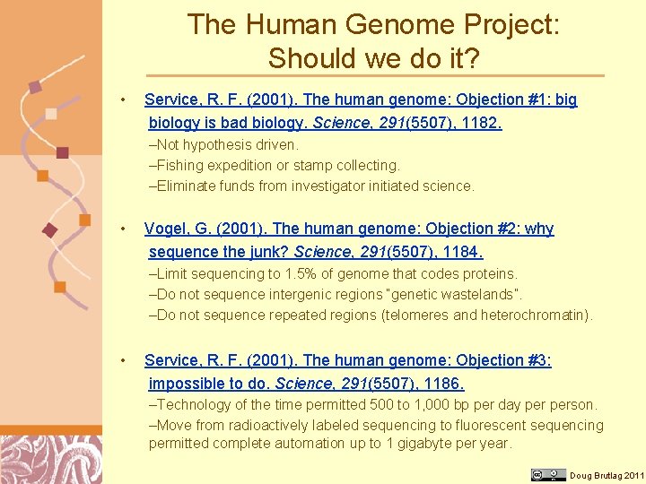 The Human Genome Project: Should we do it? • Service, R. F. (2001). The