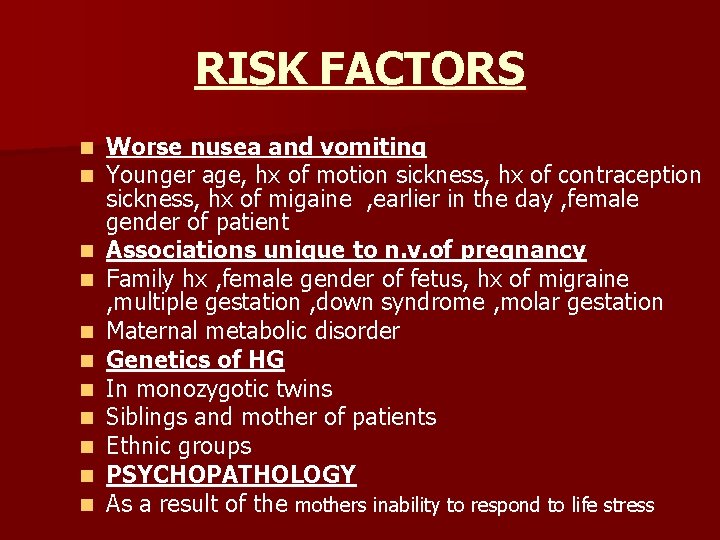 RISK FACTORS n n n Worse nusea and vomiting Younger age, hx of motion