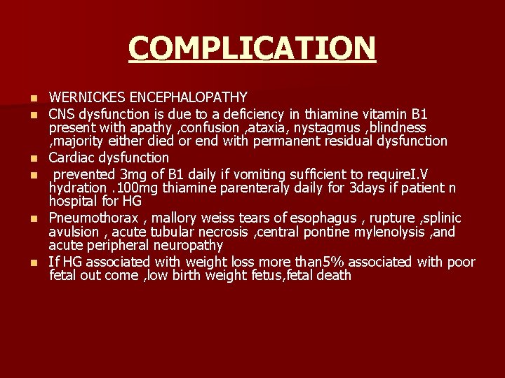 COMPLICATION n n n WERNICKES ENCEPHALOPATHY CNS dysfunction is due to a deficiency in