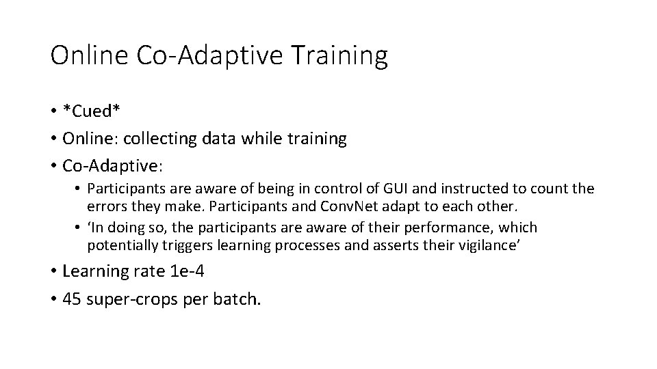 Online Co-Adaptive Training • *Cued* • Online: collecting data while training • Co-Adaptive: •
