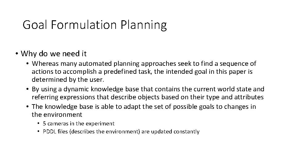 Goal Formulation Planning • Why do we need it • Whereas many automated planning