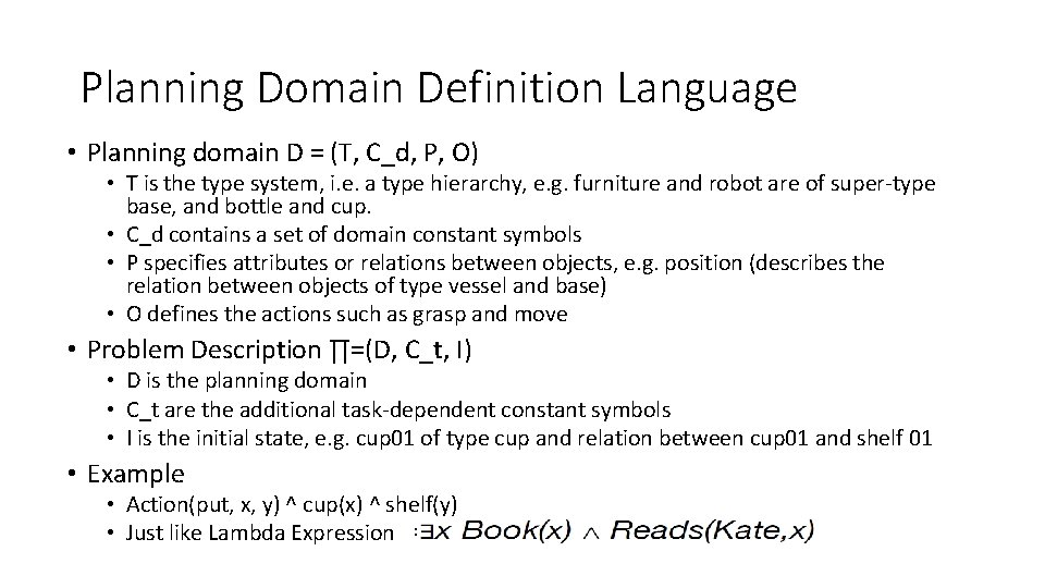 Planning Domain Definition Language • Planning domain D = (T, C_d, P, O) •