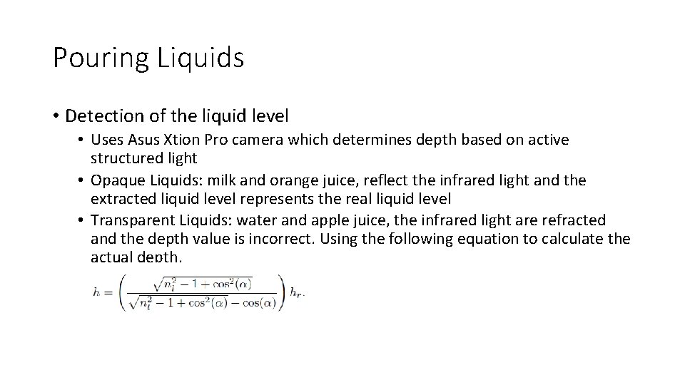 Pouring Liquids • Detection of the liquid level • Uses Asus Xtion Pro camera