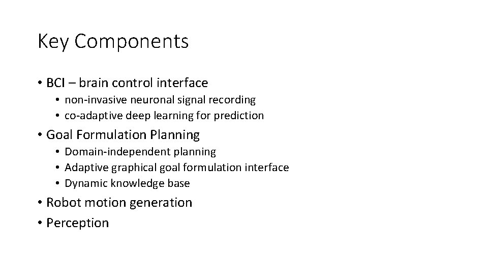 Key Components • BCI – brain control interface • non-invasive neuronal signal recording •