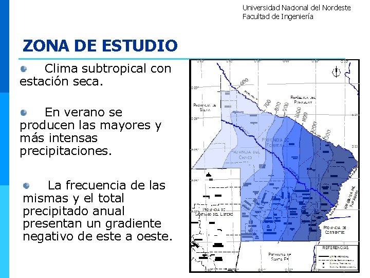 Universidad Nacional del Nordeste Facultad de Ingeniería ZONA DE ESTUDIO Clima subtropical con estación