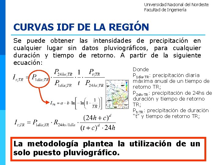 Universidad Nacional del Nordeste Facultad de Ingeniería CURVAS IDF DE LA REGIÓN Se puede