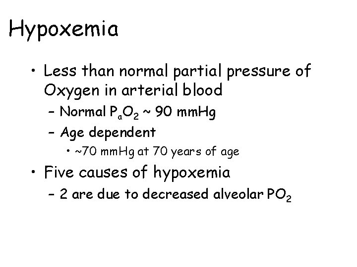 Hypoxemia • Less than normal partial pressure of Oxygen in arterial blood – Normal