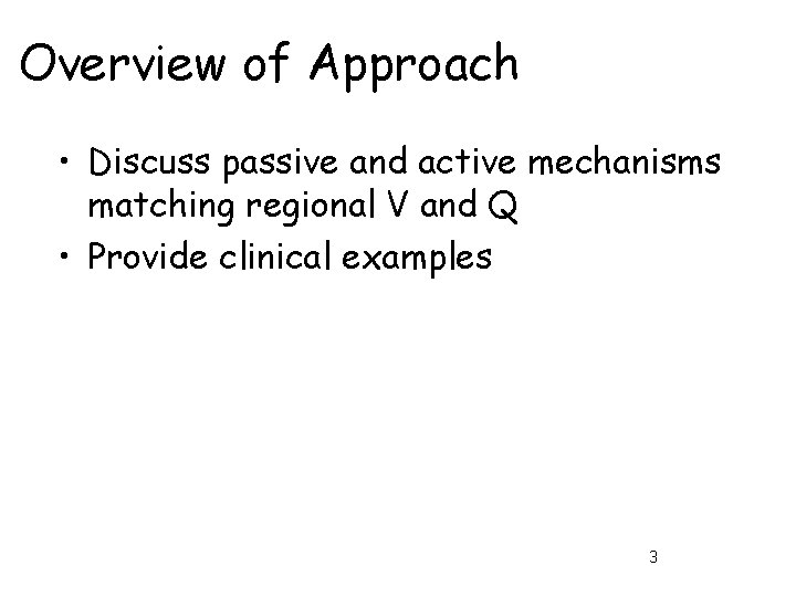 Overview of Approach • Discuss passive and active mechanisms matching regional V and Q