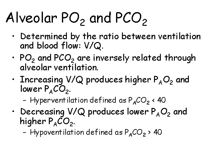Alveolar PO 2 and PCO 2 • Determined by the ratio between ventilation and