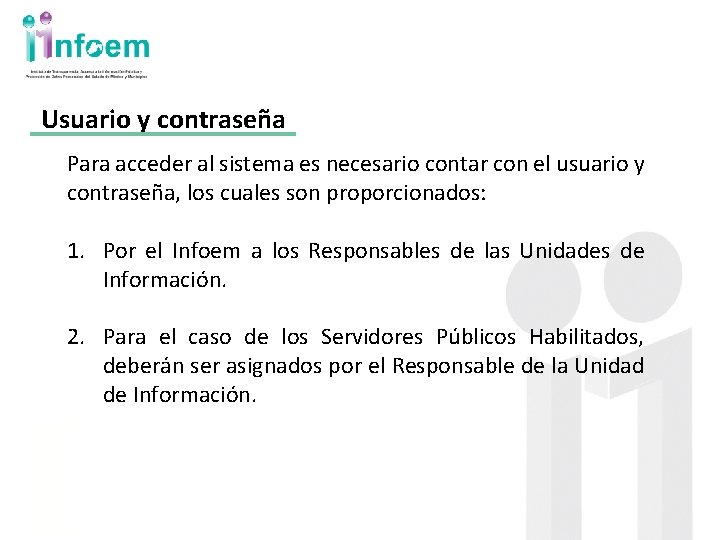 Usuario y contraseña Para acceder al sistema es necesario contar con el usuario y