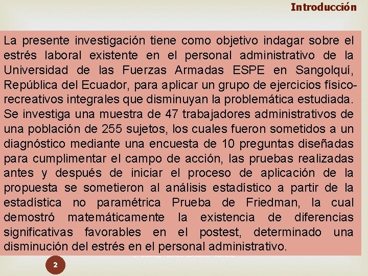 Introducción La presente investigación tiene como objetivo indagar sobre el estrés laboral existente en