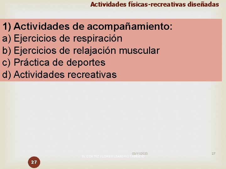 Actividades físicas-recreativas diseñadas 1) Actividades de acompañamiento: a) Ejercicios de respiración b) Ejercicios de