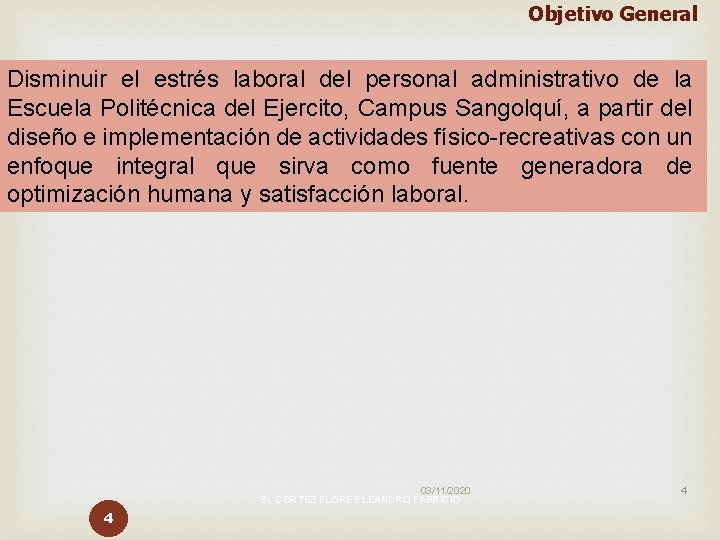 Objetivo General Disminuir el estrés laboral del personal administrativo de la Escuela Politécnica del