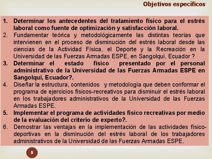 Objetivos específicos 1. Determinar los antecedentes del tratamiento físico para el estrés laboral como